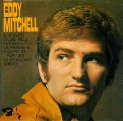 Eddy Mitchell : Il a Suffit d'Une Fille
